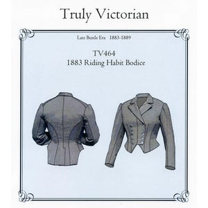 Truly Victorian 1883 Riding Habit Bodice Bust sizes 30"-56" Sewing Pattern # TV464