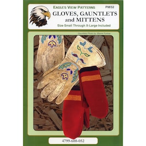 Leather Gloves, Traditional Gauntlets, Leather Mittens, Fur Backed Mittens & Cloth Mittens sizes S-XL Eagle's View Sewing Pattern # 52