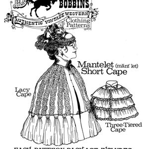 May include: Black and white illustration of two vintage sewing patterns for a lacy cape and a three-tiered cape. The patterns are titled "Mantelet (mănt' let) Short Cape" and "Three-Tiered Cape". The text "Each pattern package includes two styles and complete instructions!" is at the bottom of the image.