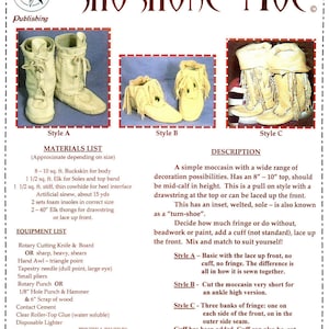 May include: A pattern for making Shoshone moccasins in three styles. The pattern includes instructions for cutting, sewing, and adding fringe and beadwork. The pattern is printed on a white background with illustrations of the moccasins.