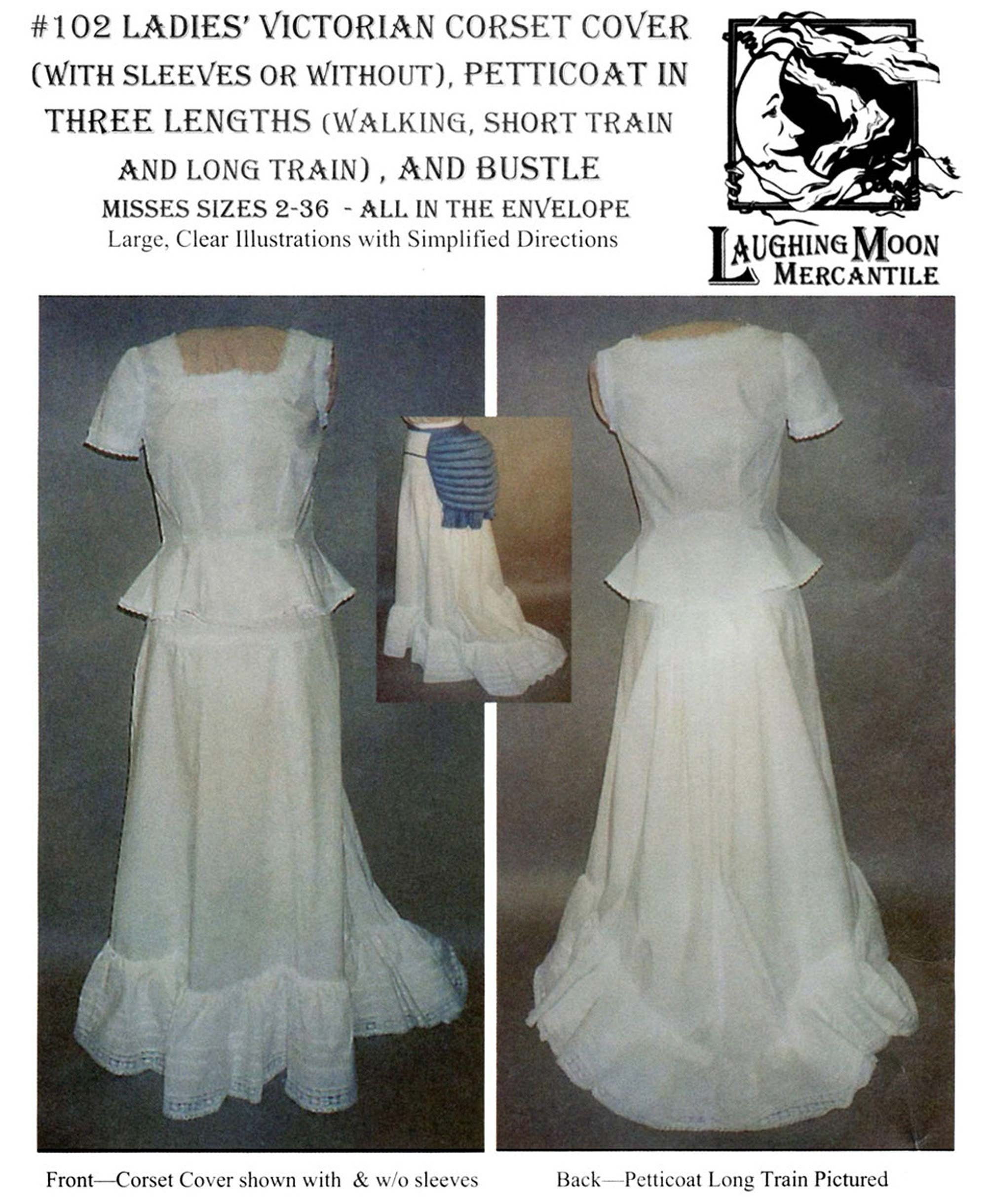 Ladies' Victorian Corset Cover, Petticoat in 3 Lengths & Bustle sizes 2-36  - Laughing Moon Sewing Pattern # 102