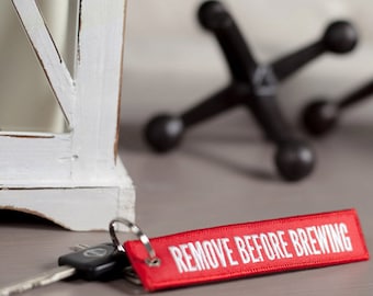 REMOVE BEFORE BREWING Keychain: Beer Lover Gift