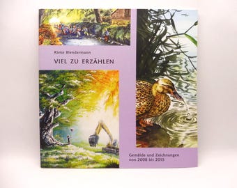 Książka artystyczna: Wiele do opowiedzenia - Rieke Blendermann - Obrazy, rysunki, zwierzęta, krajobrazy - Edycja limitowana - Akwarela, akryl, ołówek