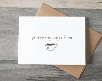 You're My Cup of Tea - Anniversary, Love, Friendship Card