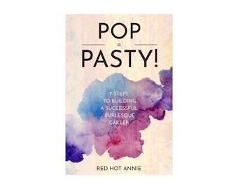 E-book: Pop a Pasty! 7 Steps to Building a Successful Burlesque Career