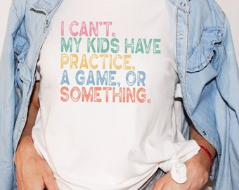 I Can't, My Kids Have Practice Baseball Tee, Funny & Relatable, Baseball Tee - 7 Modern Colors, Busy Baseball Mom, Baseball Life