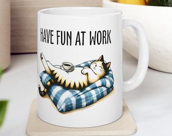 Have FUN at WORK ~ Funny Cat 11oz Ceramic Mug | Nostalgic Mug, Funny Cat Gift, gift for Cat Mom, Cat lover, best cat gift, best gift 2024