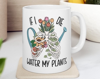 If I Die, Water My Plants Ceramic Mug, Funny Plant Lover Gift
