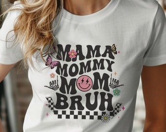 Mama Mommy Mom Bruh Retro Style Tee - Must Have Graphic Tee - 14 Colors, Relatable for any Mom, Best Mom Shirt 024