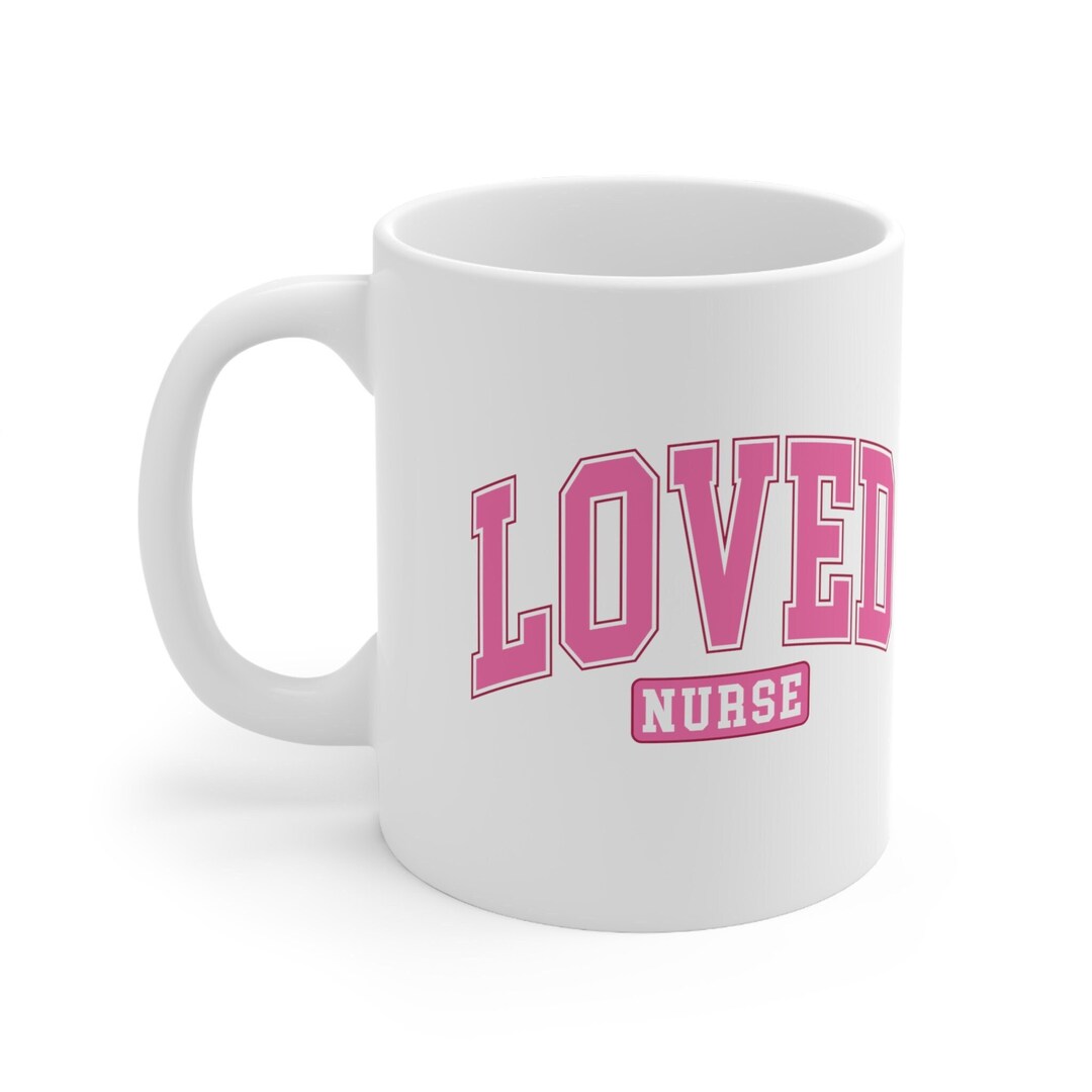 LOVED Nurse Coffee Mug, 11oz, Nurse Gift, Nurse Thank You, Nurse