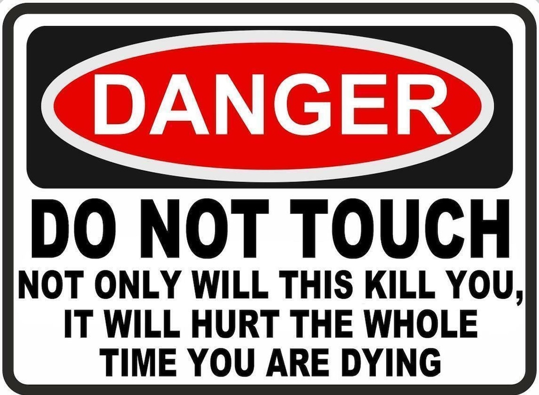Funny Warning Sign Danger Do Not Touch Hurt While Dying Sticker Self
