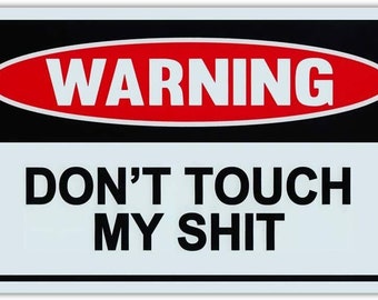 Funny warning sign vinyl sticker - don't touch my stuff