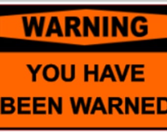 Funny warning you have been warned sticker self adhesive