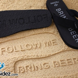 Follow Me Bring Beer Sand Imprint Sandals Pre-Made, Ready to Ship image 1