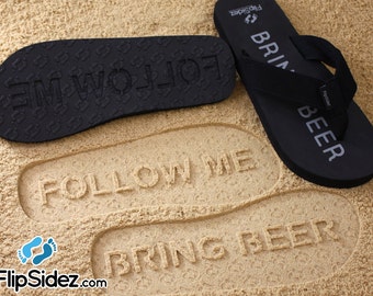 Follow Me Bring Beer Sand Imprint Sandals - Pre-Made, Ready to Ship!