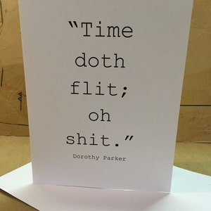 De tijd vliegt voorbij; Oh shit. Dorothy Parker