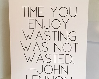 Time you Enjoy Wasting...John Lennon