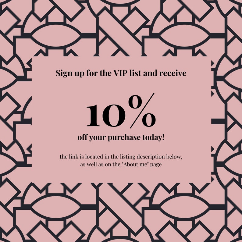 May include: A pink and black graphic design with a white box in the center. The text in the box reads "Sign up for the VIP list and receive 10% off your purchase today! The link is located in the listing description below, as well as on the 'About me' page."
