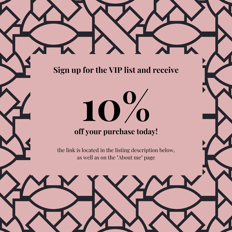 May include: A pink and black graphic design with a white box in the center. The text in the box reads "Sign up for the VIP list and receive 10% off your purchase today! The link is located in the listing description below, as well as on the 'About me' page."