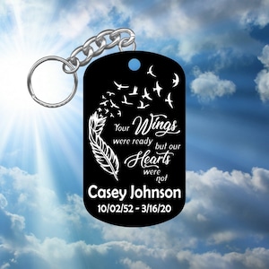 Memorial Keychain - Your Wings were ready but our Hearts were not - Personalized with Name and Dates
