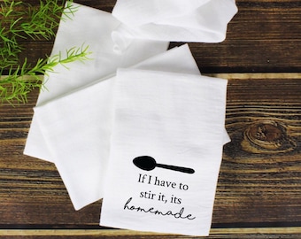 Funny Flour Sack Towel: Farmhouse Kitchen Decor, "If I Have To Stir It"
