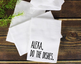 Alexa, Do The Dishes Hand Towel | Flour Sack Towel | Farmhouse Decor | Rae Dunn Inspired