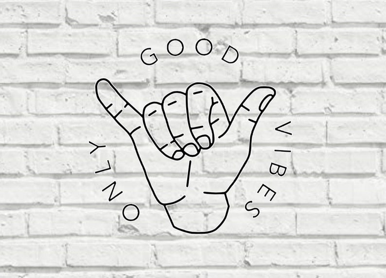May include: Black and white line drawing of a hand making the shaka sign with the words "GOOD VIBES ONLY" around it.