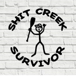 SH*T CREEK SURVVOR - Vnyl Decal Stcker Car Truck Boat Laptop Rear