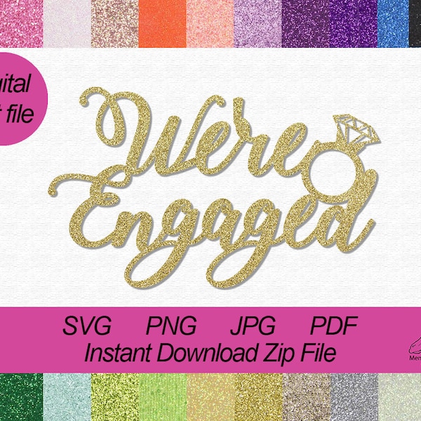 Digital Download We're Engaged Digital Cut File, Engagement Cut File, We're Engaged SVG, Engagement Party SVG