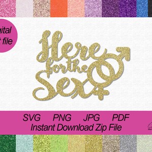 Digitaler Download Hier für die Sex Digital Cut Datei, Gender Reveal Cut Datei, Hier für den Sex SVG, Baby Shower SVG