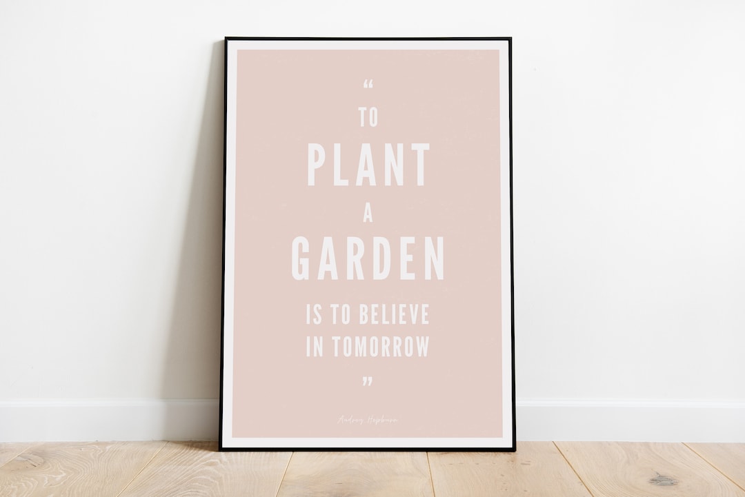 Instant Printable Download • to Plant A Garden is to Believe in