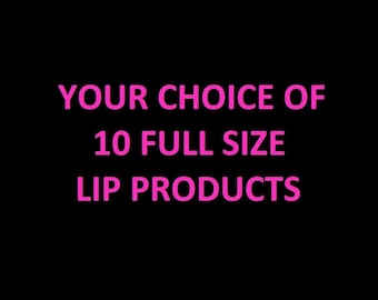 Any 10 Full Size Lip Products of Your Choice!! Specify the names in notes when purchasing this listing