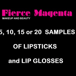 Choose your products - Samples of lipsticks and glosses - 5, 10, 15 or 20