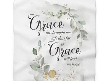 Amazing Grace blanket "Grace has brought me safe thus far . . . " Choice of 2 soft blanket types and 3 sizes - shipping included!