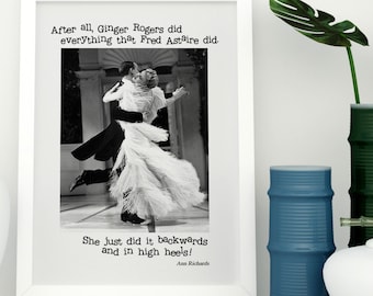 DIGITAL DOWNLOAD "After all Ginger Rogers could do everything Fred Astaire could only backwards and in high heels" in 3 sizes