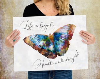 Life is fragile . . . Handle with prayer | beautiful butterfly | positive message | Horizontal | digital download | original artwork