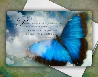 Magnet A A Milne quote "Promise me you'll always remember you're braver . . . .4x6 features original Blue Morpho photo. Ships Free!