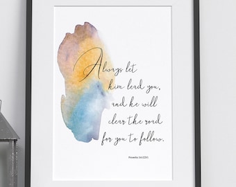 Proverbs 3:6 Always let him lead you and he will clear the road for you to follow. Encouraging scripture digital wall art download