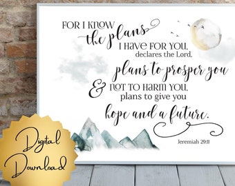 Digital download | &quot;For I know the plans I have for you . . . &quot; Jeremiah 29:11 | encouragement gift friend, graduate, new job | many sizes
