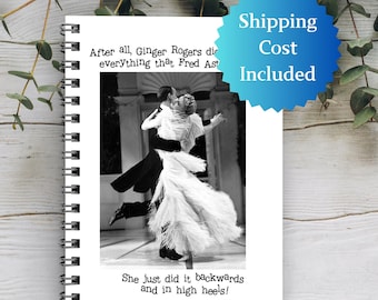 Ginger Rogers Quote Spiral Notebook, Top Hat Movie Photo (6x8)