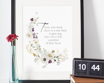 Loss Quote Print | (Digital Download) "Those who think there is a time limit for grieving have never lost a piece of their heart"