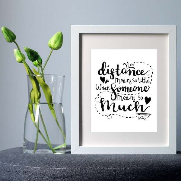 DIGITAL DOWNLOAD "Distance means so little when someone means so much" AND "Family means so much" two styles in 5 sizes each