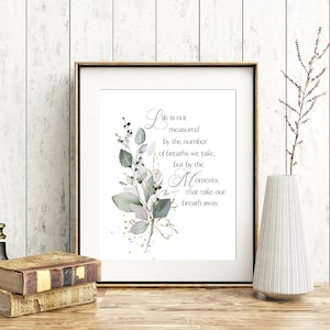 Digital download &quot;Life is not measured by the number of breaths we take but by the moments . . . &quot; 2 Styles, 2 Sizes in - English & Spanish
