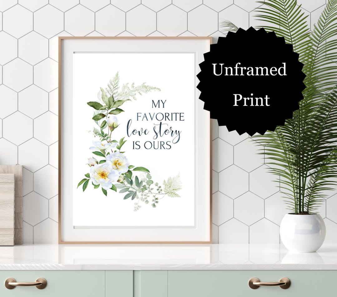 My Favorite Love Story is Ours Print | Wedding, Shower Gift - Etsy