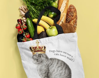 Tote bag in three sizes  "Dogs have owners . . . cats have staff" complete with royal kitty  Printed on both sides ships free!