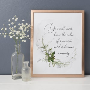 You will never know the value of a moment until it becomes a memory - Digital download in 5 sizes Dr. Seuss quote
