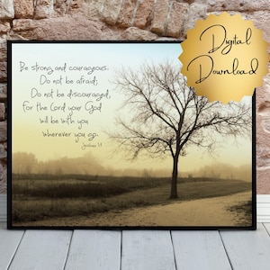 Joshua 1:9 Digital download &quot;Be strong and courageous. Do not be afraid; do not be discouraged . . . .&quot; original photographic fine art