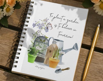 To Plant a Garden is to Believe in Tomorrow|Spiral Lined Notebook| Shipping Included