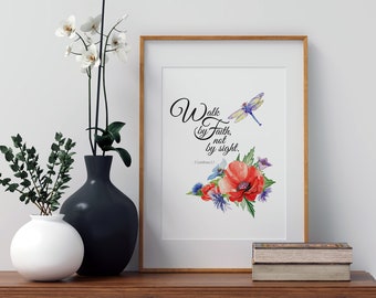 2nd Corinthians 5:7 (digital download) "Walk by faith not by sight"  Scripture print in five sizes featuring poppies and dragonfly
