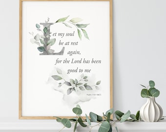 Digital download  "Let my soul be at rest again for the Lord has been good to me." Psalm 116:7 in 5 sizes featuring watercolor elements |